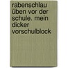 Rabenschlau üben vor der Schule. Mein dicker Vorschulblock by Dorothee Raab