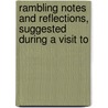 Rambling Notes and Reflections, Suggested During a Visit to door Arthur Brooke Faulkner