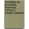 Ramellets de Proverbis, Maximas, Refrans y Adagis Catalans by Justin Ppratx