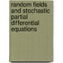 Random Fields and Stochastic Partial Differential Equations