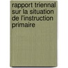 Rapport Triennal Sur La Situation de L'Instruction Primaire door Des Belgium. Minist