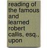 Reading of the Famous and Learned Robert Callis, Esq., Upon by Robert Callis
