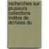 Recherches Sur Plusieurs Collections Indites de Dcrtales Du