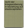 Recht Der Kriegseroberung in Beziehung Auf Staatscapitalien door Burkhard Wilhelm Pfeiffer