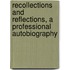 Recollections And Reflections, A Professional Autobiography