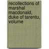Recollections of Marshal MacDonald, Duke of Tarentu, Volume door Stephen Louis Simeon