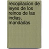 Recopilacion de Leyes de Los Reinos de Las Indias, Mandadas by Spain