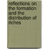 Reflections On The Formation And The Distribution Of Riches