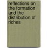 Reflections On The Formation And The Distribution Of Riches door Anne-Robert-Jacques Turgot
