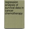 Regression Analysis of Survival Data in Cancer Chemotherapy door Walter H. Carter
