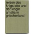 Reisen Des Knigs Otto Und Der Knigin Amalia in Griechenland