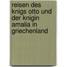 Reisen Des Knigs Otto Und Der Knigin Amalia in Griechenland door Ludwig Ross