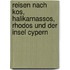 Reisen Nach Kos, Halikarnassos, Rhodos Und Der Insel Cypern