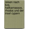 Reisen Nach Kos, Halikarnassos, Rhodos Und Der Insel Cypern door Ludwig Ross