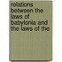 Relations Between the Laws of Babylonia and the Laws of the