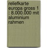 Reliefkarte Europa Gross 1 : 8.000.000 mit Aluminium Rahmen door André Markgraf