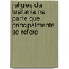 Religies Da Lusitania Na Parte Que Principalmente Se Refere door Jos Leite Vasconcellos