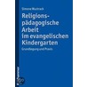 Religionspädagogische Arbeit im evangelischen Kindergarten by Simone Wustrack