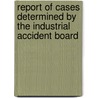 Report of Cases Determined by the Industrial Accident Board door Board California. Ind