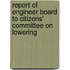 Report of Engineer Board to Citizens' Committee on Lowering