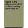 Report of the Acting Committee to the Standing Committee of door West India Plan