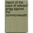 Report of the Case of Edward Prigg Against the Commonwealth