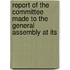 Report of the Committee Made to the General Assembly at Its