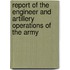Report of the Engineer and Artillery Operations of the Army