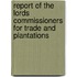 Report of the Lords Commissioners for Trade and Plantations