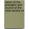Report of the President and Council of the Royal Society on door Royal Society