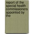Report of the Special Health Commissioners Appointed by the