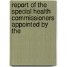 Report of the Special Health Commissioners Appointed by the door Creed California