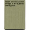 Report on Education in Europe to the Trustees of the Girard door Onbekend