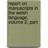 Report on Manuscripts in the Welsh Language, Volume 2, Part door William Robert Maurice Wynne