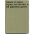 Reports of Cases Argued and Decided in the Supreme Court of