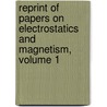 Reprint Of Papers On Electrostatics And Magnetism, Volume 1 door Baron William Thomson Kelvin
