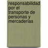 Responsabilidad Por El Transporte de Personas y Mercaderias by Daniela Francescut