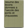 Resume Des Lecons Donnees A L'Aecole Des Ponts Et Chaussees door Navier (Claude-Louis-Marie-Henri)