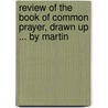 Review of the Book of Common Prayer, Drawn Up ... by Martin door Arthur Roberts