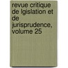 Revue Critique de Lgislation Et de Jurisprudence, Volume 25 door Anonymous Anonymous