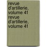 Revue D'Artillerie, Volume 41 Revue D'Artillerie, Volume 41 by . Anonymous