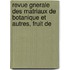 Revue Gnerale Des Matriaux de Botanique Et Autres, Fruit de