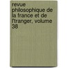 Revue Philosophique de La France Et de L'Tranger, Volume 38 by Theodule Armand Ribot