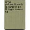 Revue Philosophique de La France Et de L'Tranger, Volume 62 by Theodule Armand Ribot