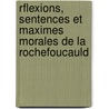 Rflexions, Sentences Et Maximes Morales de La Rochefoucauld by Charles Augustin Sainte-Beuve