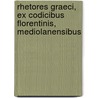 Rhetores Graeci, Ex Codicibus Florentinis, Mediolanensibus door Onbekend