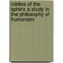 Riddles Of The Sphinx A Study In The Philosophy Of Humanism