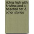 Riding High With Krishna And A Baseball Bat & Other Stories