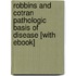 Robbins and Cotran Pathologic Basis of Disease [With eBook]