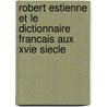 Robert Estienne Et Le Dictionnaire Francais Aux Xvie Siecle door Edgar Ewing Brandon